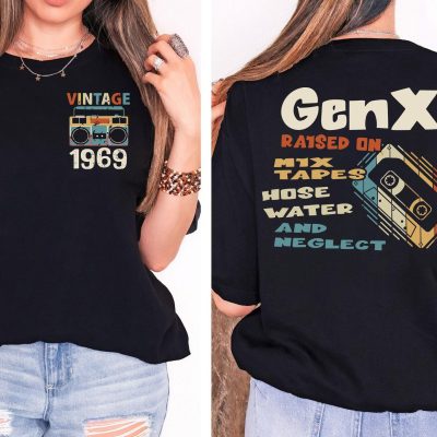Generation X Gen X raised on mix tapes hose water and neglect shirt Custom Year est1969 Of Birth Shirt The True FAFO Gen X new version Two side shirt